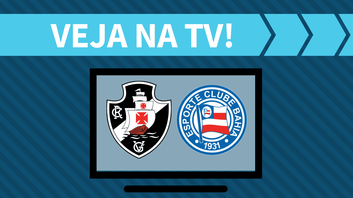 Vasco x Bahia AO VIVO: saiba como assistir ao jogo na TV