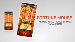 Fortune Mouse: melhores plataformas para jogar o jogo do ratinho