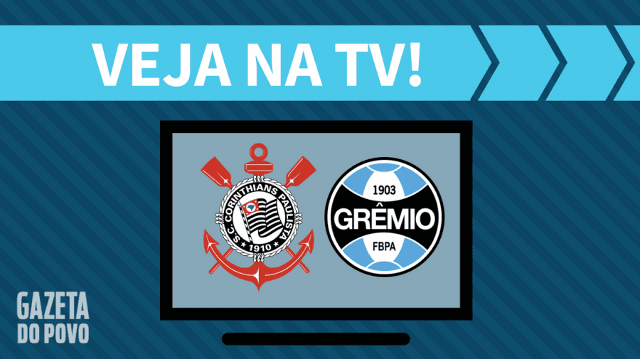 Corinthians x Grêmio AO VIVO: saiba como assistir ao jogo na TV