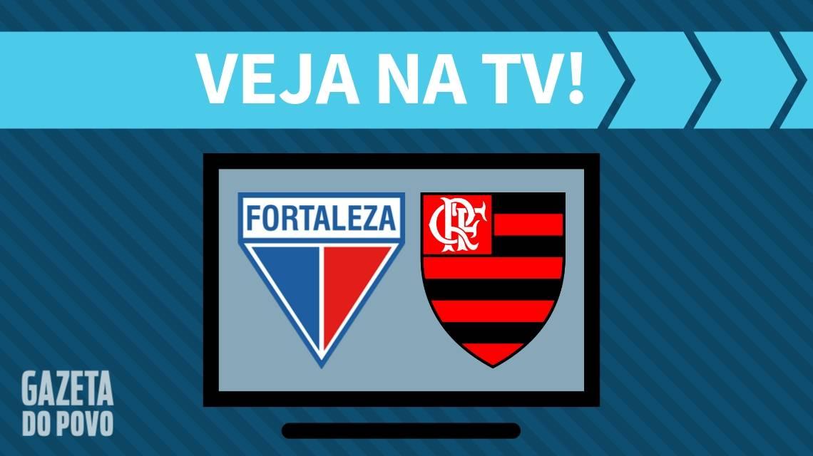 Fortaleza x Flamengo- onde assistir na TV