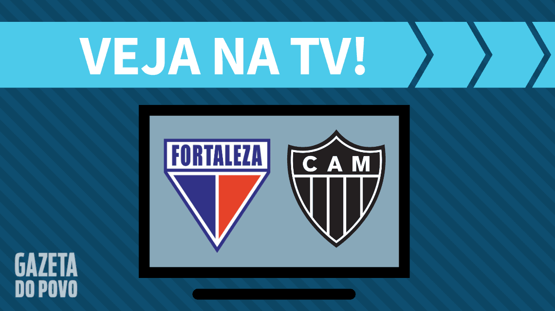 Fortaleza x Atlético-MG AO VIVO: saiba como assistir ao jogo na TV