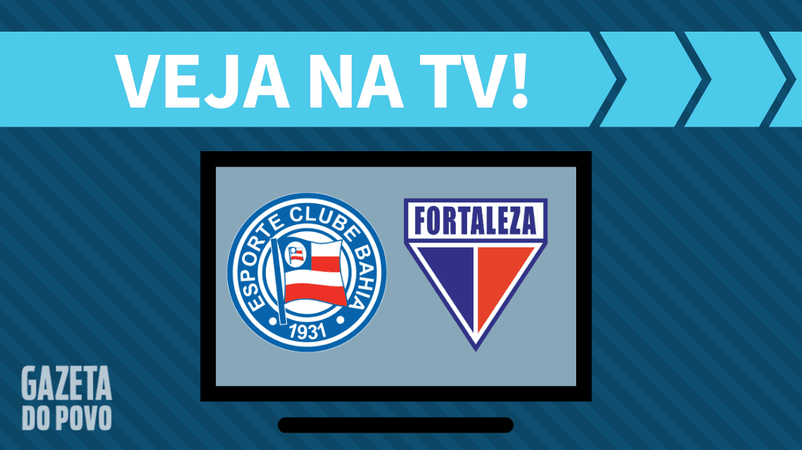 Bahia x Fortaleza AO VIVO: saiba como assistir ao jogo na TV.