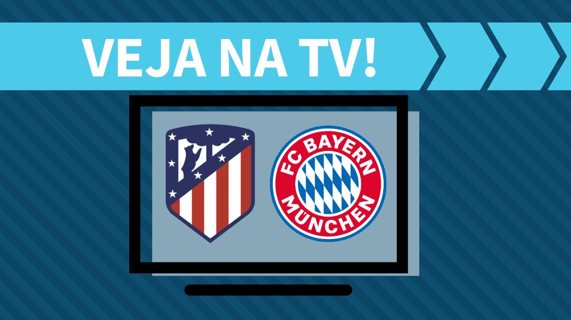 Atlético de Madrid x Bayern de Munique AO VIVO: saiba como assistir na TV