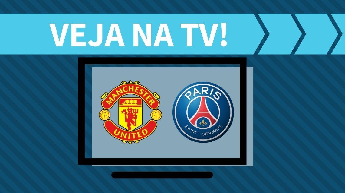 Manchester United x PSG AO VIVO: saiba como assistir ao jogo na TV