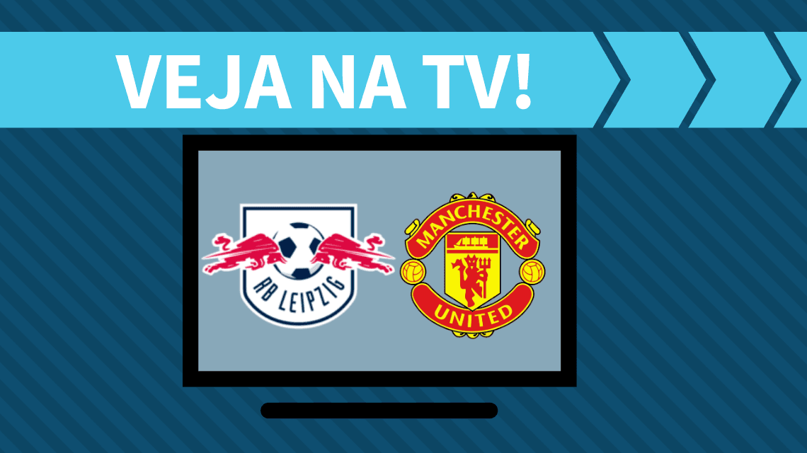 Red Bull Leipzig x Manchester United AO VIVO: saiba como assistir na TV
