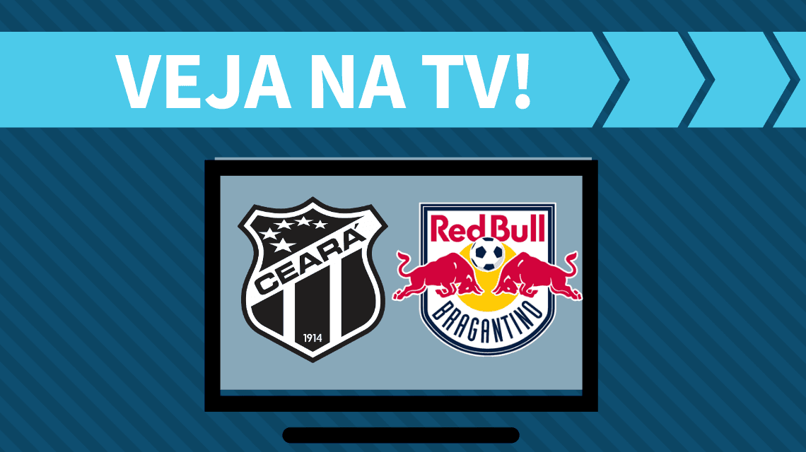 Ceará x Red Bull Bragantino AO VIVO: saiba como assistir ao jogo na TV