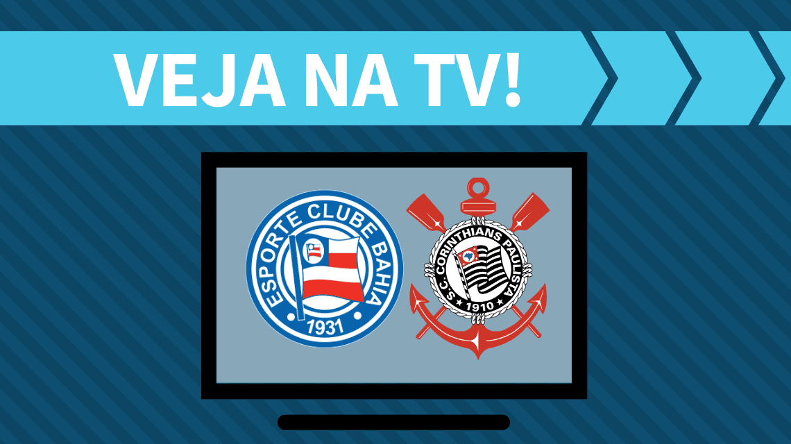 Bahia x Corinthians: saiba como assistir ao jogo na TV
