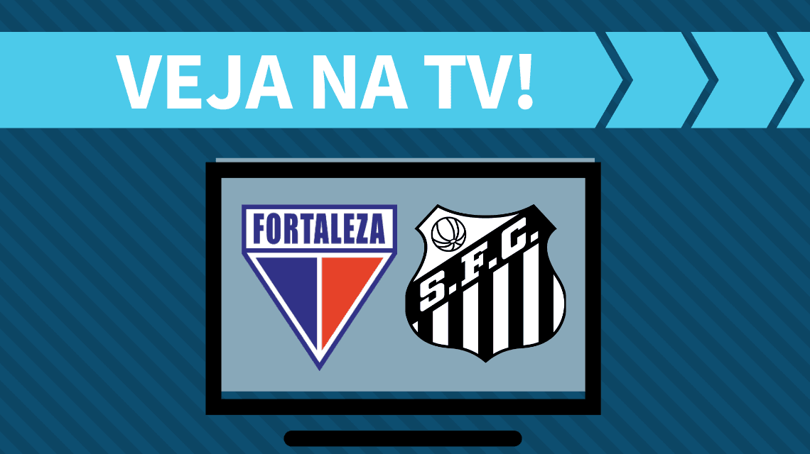 Fortaleza x Santos AO VIVO: saiba como assistir ao jogo na TV