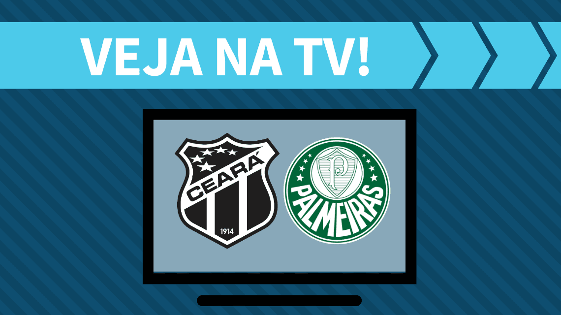 Ceará x Palmeiras  AO VIVO: saiba como assistir ao jogo na TV
