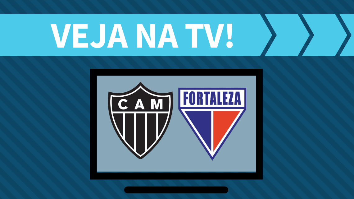 Atlético-MG x Fortaleza AO VIVO: saiba como assistir ao jogo na TV
