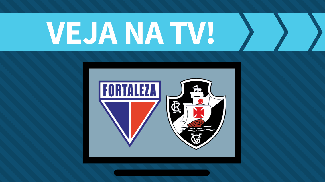 Fortaleza x Vasco AO VIVO: saiba como assistir ao jogo na TV