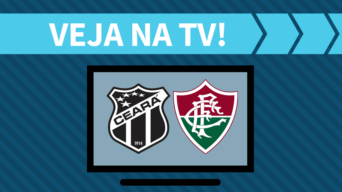 Ceará x Fluminense AO VIVO: saiba como assistir ao jogo na TV