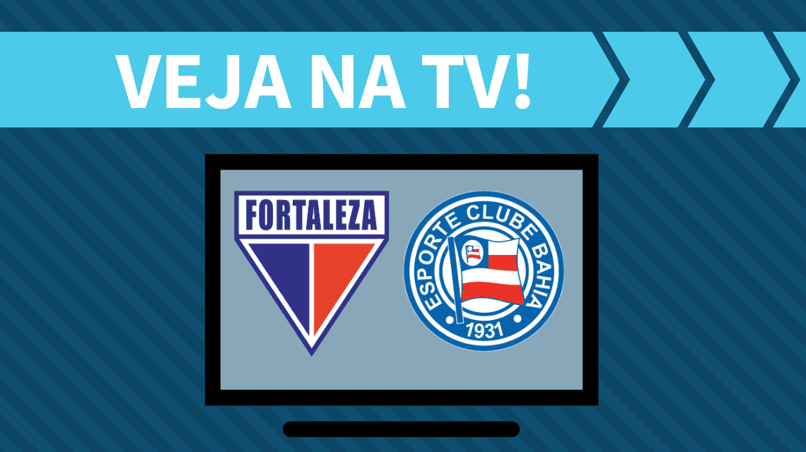 Fortaleza x Bahia AO VIVO: saiba como assistir ao jogo na TV