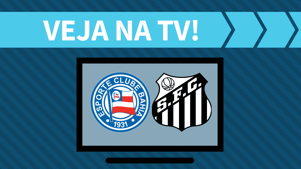 Bahia x Santos AO VIVO: como assistir ao jogo na TV