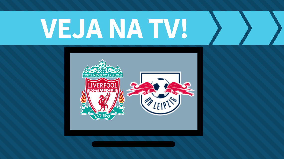 Liverpool x RB Leipzig AO VIVO: saiba como assistir ao jogo na TV