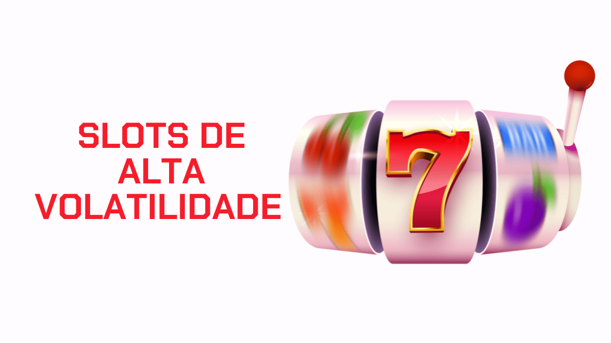 Slots de alta volatilidade: lista completa e onde jogar em 2026