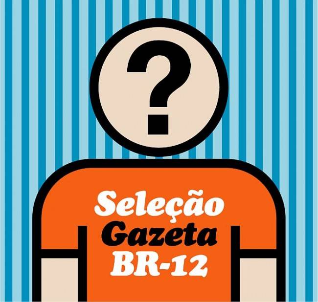 Faça a sua seleção do BR-12! Nós ajudamos