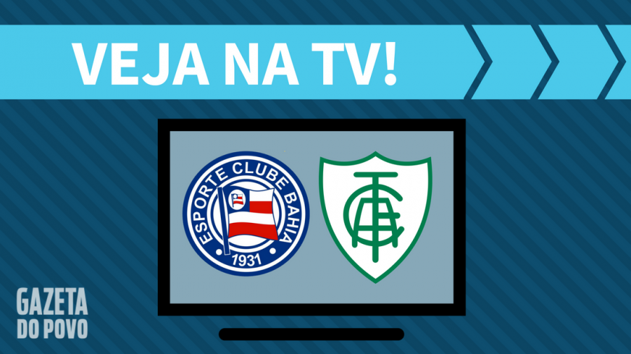 Bahia x América-MG AO VIVO: saiba como assistir ao jogo na TV