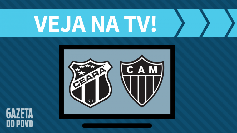 Ceará x Atlético-MG AO VIVO: saiba como assistir ao jogo na TV