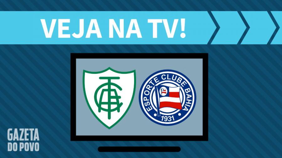 América-MG x Bahia AO VIVO: saiba como assistir ao jogo na TV