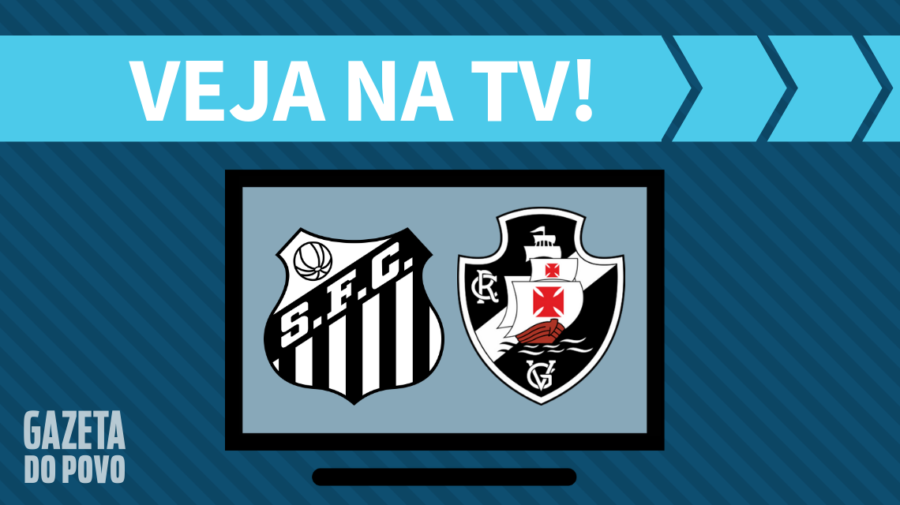 Santos x Vasco AO VIVO: saiba como assistir ao jogo na TV