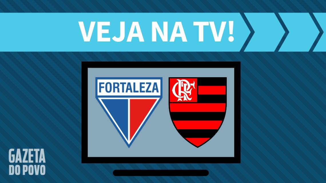 Fortaleza x Flamengo AO VIVO: saiba como assistir ao jogo na TV