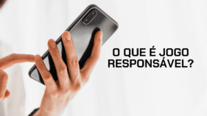 Aposte com Responsabilidade – Jogo seguro e consciente