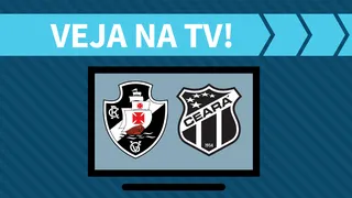 Vasco x Ceará AO VIVO: saiba como assistir ao jogo na TV