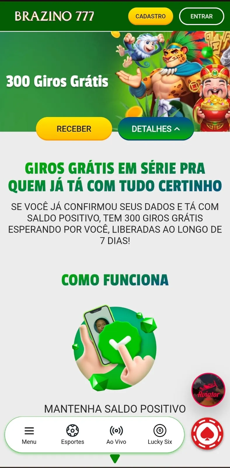 Promoção de 300 Giros Grátis em 7 dias da Brazino777, disponível para jogadores que mantêm saldo positivo na conta e realizam a verificação.
Data: 01/07/2026