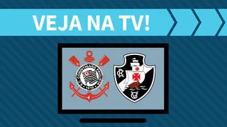 Corinthians x Vasco AO VIVO: saiba como assistir ao jogo na TV