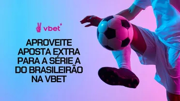 Aposta Extra de até R$ 100 no Brasileirão 2026 com a Vbet