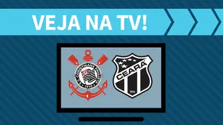 Corinthians x Ceará AO VIVO: saiba como assistir ao jogo na TV