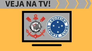 Corinthians x Cruzeiro AO VIVO: Saiba como assistir ao jogo na TV