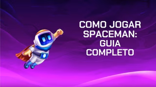 Como jogar Spaceman: guia completo do Jogo do Astronauta (2026)