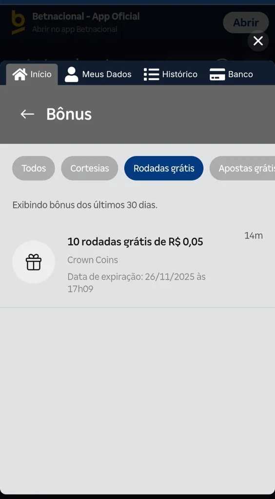 10 rodadas grátis ativas na conta da Betnacional no valor de R$ 0,05 no jogo Crown Coins e expiração em 26/11/2025.