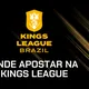 Onde apostar na Kings League em 2026