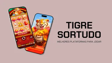 Tigre Sortudo: Guia completo + 5 melhores plataformas em 2026