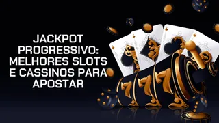 Melhores slots com jackpot progressivo: ranking 2026 e onde Jogar