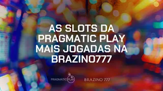 As slots da Pragmatic Play mais jogadas na Brazino777