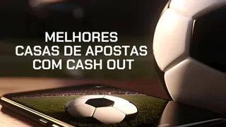 As melhores casas de apostas com cash out de 2025