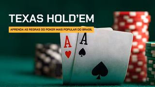 Texas Hold’em: aprenda as regras do poker mais popular do Brasil