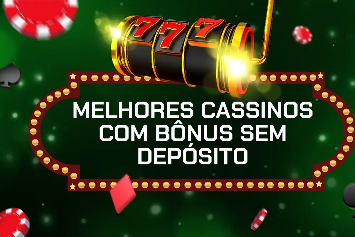 Bônus sem depósito em cassinos - Ganhe sem depositar