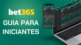 bet365 para iniciantes: como fazer a sua primeira aposta em 2026