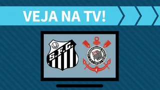 Santos x Corinthians AO VIVO: saiba como assistir ao jogo na TV