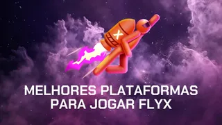 Melhores Plataformas para Jogar FlyX em 2026