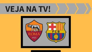 Roma x Barcelona ao vivo: saiba como assistir ao jogo na TV