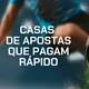 10 casas de apostas com saque rápido em 2026