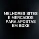 10 melhores sites e mercados para apostas em boxe (2026)