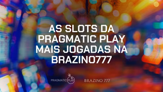 As slots da Pragmatic Play mais jogadas na Brazino777