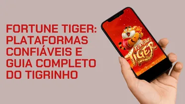 Fortune Tiger: top 15 plataformas com jogo do Tigrinho em 2026